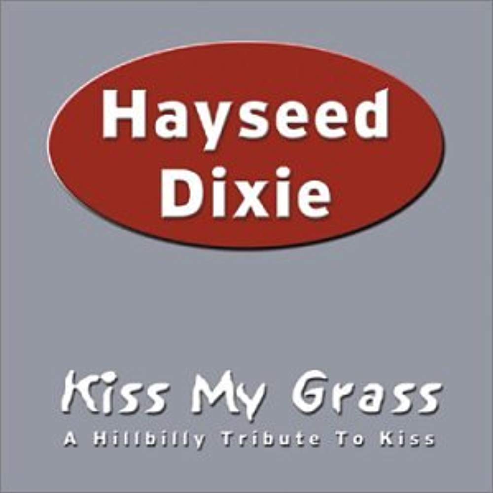 KISS MY GRASS / HAYSEED DIXIE - US
