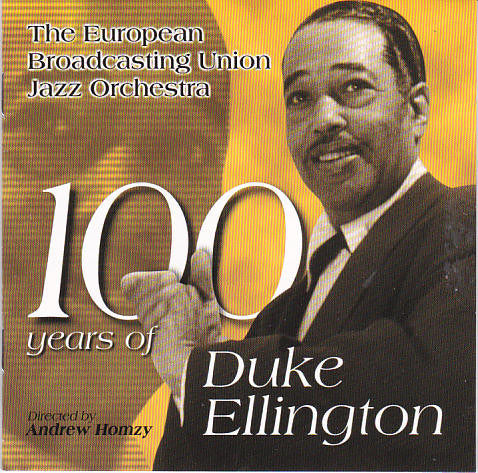 100 Years of Duke Ellington [Audio CD] The European Broadcasting Union Jazz Orchestra