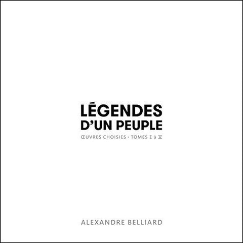 Légendes d'un peuple - oeuvres choisies, tomes I-V [Audio CD] Alexandre Belliard
