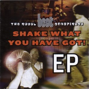 Shake What You Have Got! Ep [Audio CD] Royal Beat Conspiracy