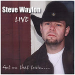 Got On That Train [Audio CD] Steve Waylon