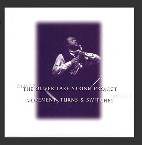 Movement Turns & Switches [Audio CD] Oliver Lake; Oliver Lake String Project; Kenyata Beasley; Sandra Billingslea; Ashley Horne; Donal Fox; Kenyatta Beasley; Regina Carter and Richard Franklin