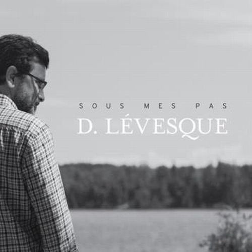 Sous mes pas [Audio CD] Lévesque, Denis
