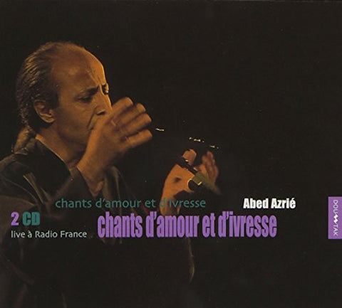 Abed Azrié: Chants d'amour et d'ivresse [Audio CD] Abed Azrié