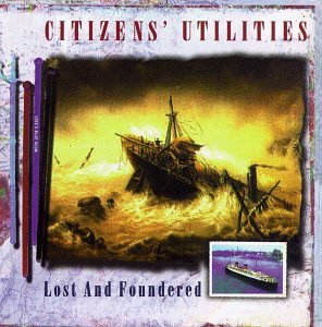 Lost & Foundered [Audio CD] Citizens' Utilities; Steve Fisk; Phil Ek and Steve Berlin