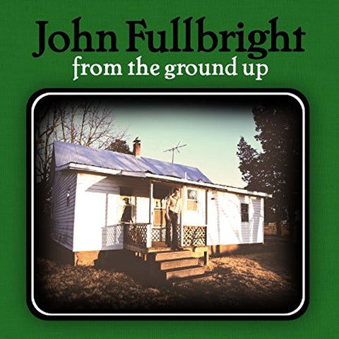From The Ground Up [Audio CD] Fullbright, John