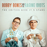 The Critics Give It 5 Stars [Audio CD] Bobby Bones And The Raging Idiots