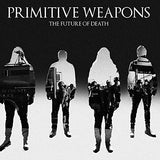 The Future Of Death [Audio CD] Primitive Weapons