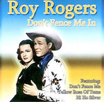 Roy Rogers: Don't Fence Me In, Featuring Don't Fence Me, Yellow Rose of Texas, Hi Ho Silver [Audio CD] [Audio CD]