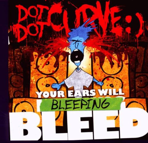 Your Ears Will Bleeping Bleed [Audio CD] Dot Dot Curve