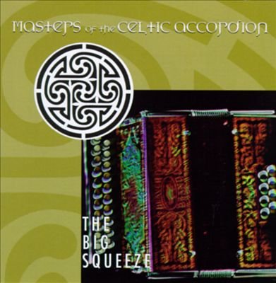 The Big Squeeze: Masters of the Celtic Accordion (Audio Cassette) [Audio Cassette]