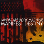 Manifest Destiny [Audio CD] Landscape Body Machine