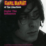 UNDER THE INFLUENCE / CARL BARAT (of LIBERTINES) - GB