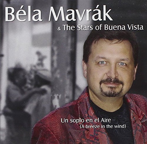 The Stars Of Buena Vista: Un Soplo En El Aire [Audio CD] Bela Mavrak