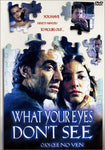 What Your Eyes Don't See [DVD]