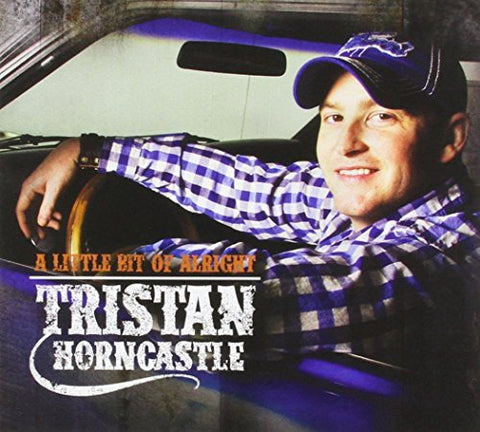 A Litle Bit Of Alright [Audio CD] Tristan Horncastle