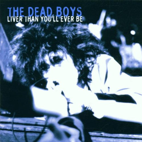 1987 Liver Than Youll Ever Be [Audio CD] Dead Boys