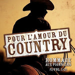 Pour lÂamour du country : Hommage aux pionniers vol 1 [Audio CD] Various Artists; Georges Hamel; Guylaine Tanguay; Bourbon Gauthier; Chantal Cliche and Gildor Roy