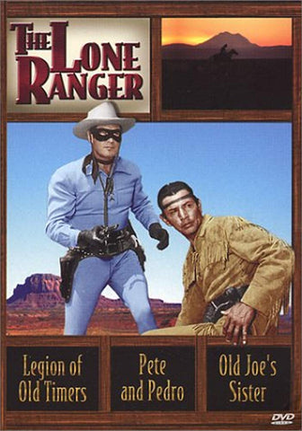 The Lone Ranger: Legion of Old Timers/Pete and Pedro/Old Joe's Sister [DVD]