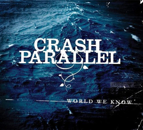 WORLD WE KNOW / CRASH PARALLEL - CA