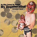 My Degeneration [Audio CD] He Who Cannot Be Named