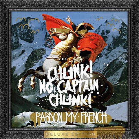 Pardon My French (Deluxe Edition) [Audio CD] Chunk! No, Captain Chunk!