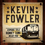 Coming to a Honky Tonk Near You [Audio CD] Kevin Fowler