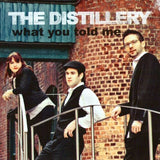 what you told me [Audio CD] The Distillery