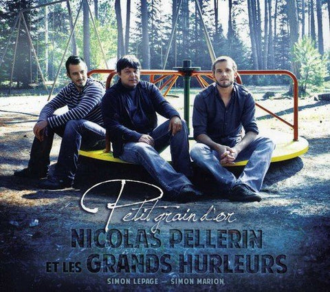 Petit Grain D'Or [Audio CD] Pellerin Et Les Grands Hurleurs, Nicolas
