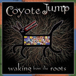 Waking from the Roots [Audio CD] Coyote Jump