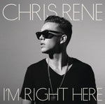 I'M RIGHT HERE / CHRIS RENE - CA