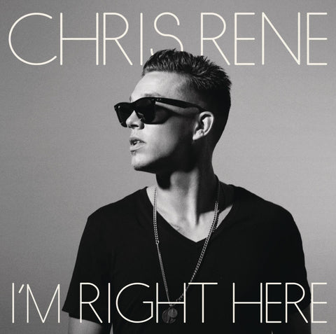I'M RIGHT HERE / CHRIS RENE - CA