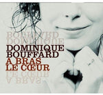 A Bras Le Coeur [Audio CD] Dominique Bouffard