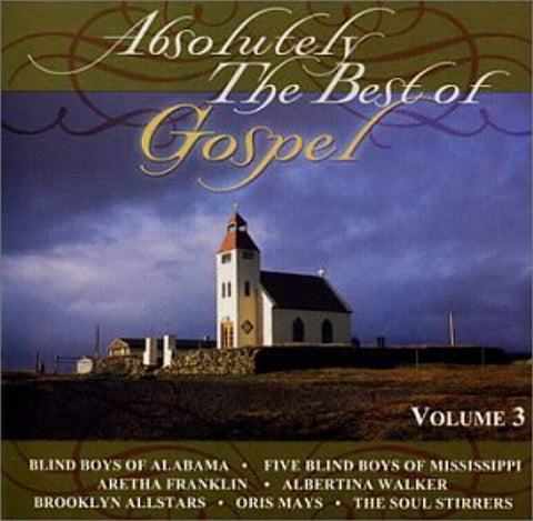 Absolutely the Best of Gospel 3 [Audio CD] Various Artists