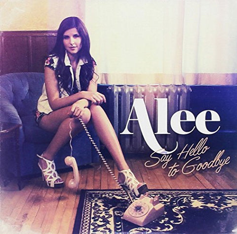 ALEE - SAY HELLO TO GOODBYE [Audio CD] ALEE