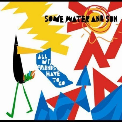 All My Friends Have to Go [Audio CD] SOME WATER AND SUN