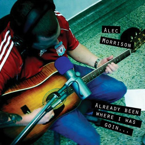 Already Been Where I Was Goin [Audio CD] Alec Morrison