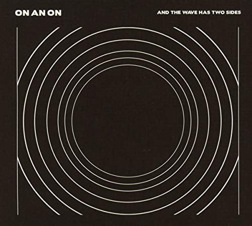 And The Wave Has Two Sides [Audio CD] ON AN ON