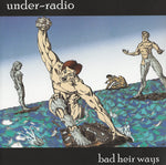 Bad Heir Way [Audio CD] UNDER-RADIO