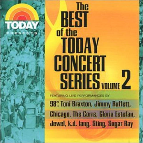 Best of Today Concert Series 2 [Audio CD] Sting; K.D. Lang; The Corrs; 98 Degrees; Sugar Ray; Jewel; Chicago; Toni Braxton; Jimmy Buffett and Gloria Estefan