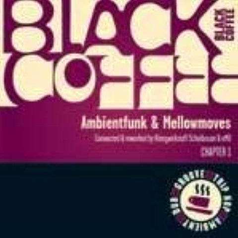 Black Coffee, Chapter 1: Ambientfunk & Mellowmoves [Audio CD] Shantel; Shanti Roots; Cosmic Rockers; Subsystem Crew; Cosmorama; Beanfield; High Tek Steppas; Aromabar; Naked Funk and Stephen Kent