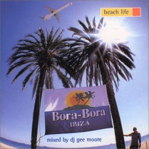 Bora Bora Ibiza Beach Life [Audio CD] DJ Gee Moore; Julius Papp; Charles Webster; Deep Theory; Pling Plong; Silicone Soul; Dylan Rhymes & Meat Katie; Didier Sinclair; Indart, Wally & Kucho and Chocolate City
