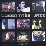 Bossa Tres...Jazz: When Japan Meets Europe [Audio CD] Various Artists and Bossa Tres... Jazz