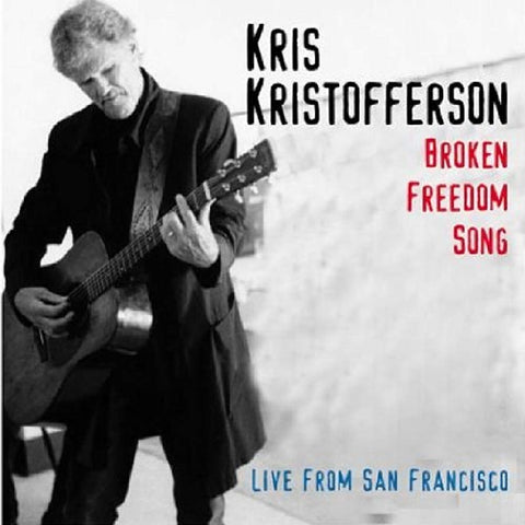 Broken Freedom Song: Live From San Francisco [Audio CD] KRISTOFFERSON,KRIS