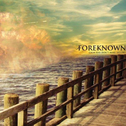 Calm Seas Don't Make Sailors [Audio CD] Foreknown