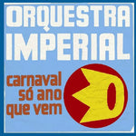 Carnaval Só Ano Que Vem [Audio CD] Orquestra Imperial