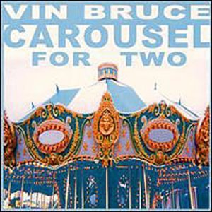Carousel for Two [Audio CD] Bruce, Vin