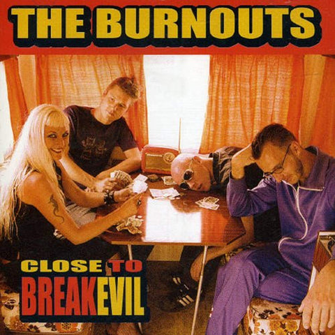 Close to Breakevil [Audio CD] Burnouts