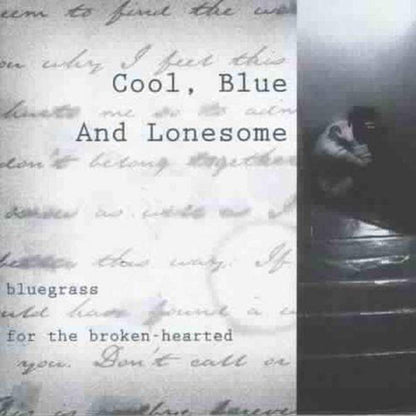 Cool, Blue and Lonesome: Bluegrass for the Broken-Hearted [Audio CD] Various Artists