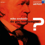 Do You Love Wagner? [Audio CD] SVOBODA,MIKE